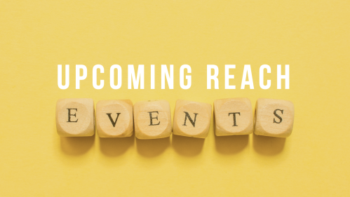 Words UPCOMING REACH EVENTS